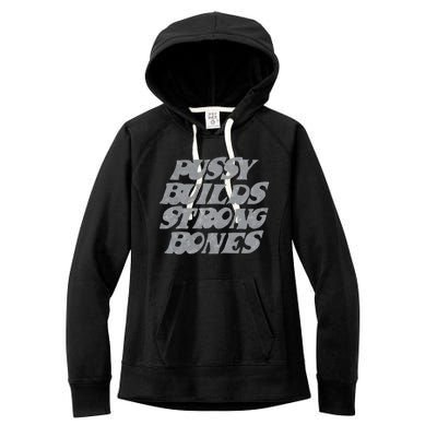 Pussy Builds Strong Bones Funny Meme Women's Fleece Hoodie