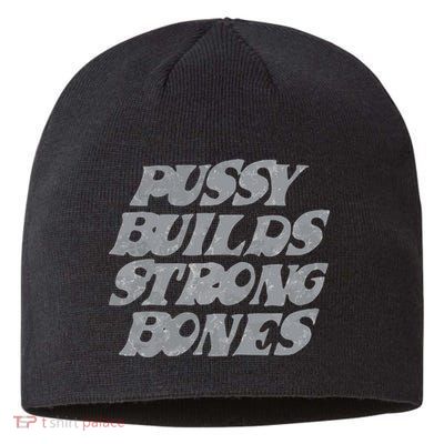 Pussy Builds Strong Bones Funny Meme Sustainable Beanie