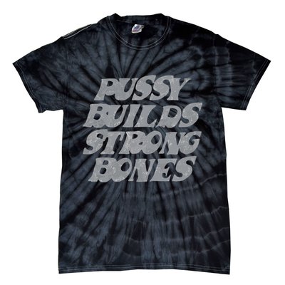 Pussy Builds Strong Bones Funny Meme Tie-Dye T-Shirt