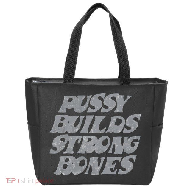 Pussy Builds Strong Bones Funny Meme Zip Tote Bag