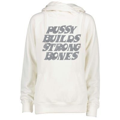 Pussy Builds Strong Bones Funny Meme Womens Funnel Neck Pullover Hood