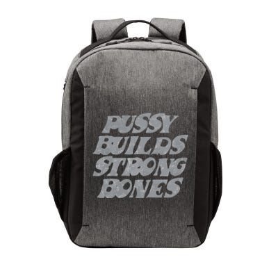 Pussy Builds Strong Bones Funny Meme Vector Backpack