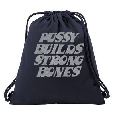 Pussy Builds Strong Bones Funny Meme Drawstring Bag