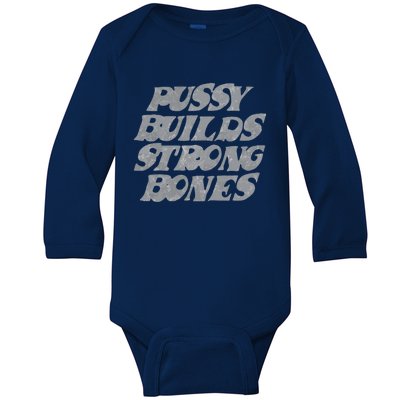 Pussy Builds Strong Bones Funny Meme Baby Long Sleeve Bodysuit