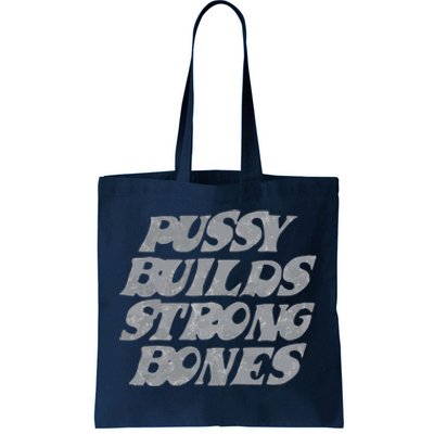 Pussy Builds Strong Bones Funny Meme Tote Bag