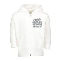 Pussy Builds Strong Bones Funny Meme Toddler Zip Fleece Hoodie