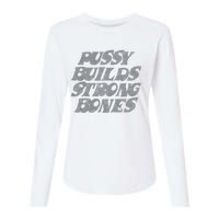 Pussy Builds Strong Bones Funny Meme Womens Cotton Relaxed Long Sleeve T-Shirt