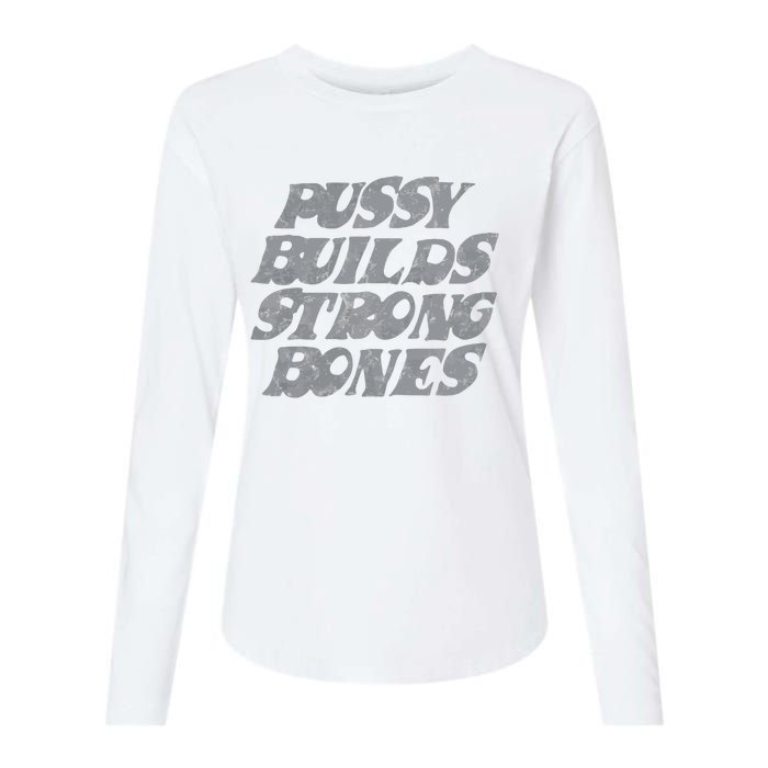 Pussy Builds Strong Bones Funny Meme Womens Cotton Relaxed Long Sleeve T-Shirt