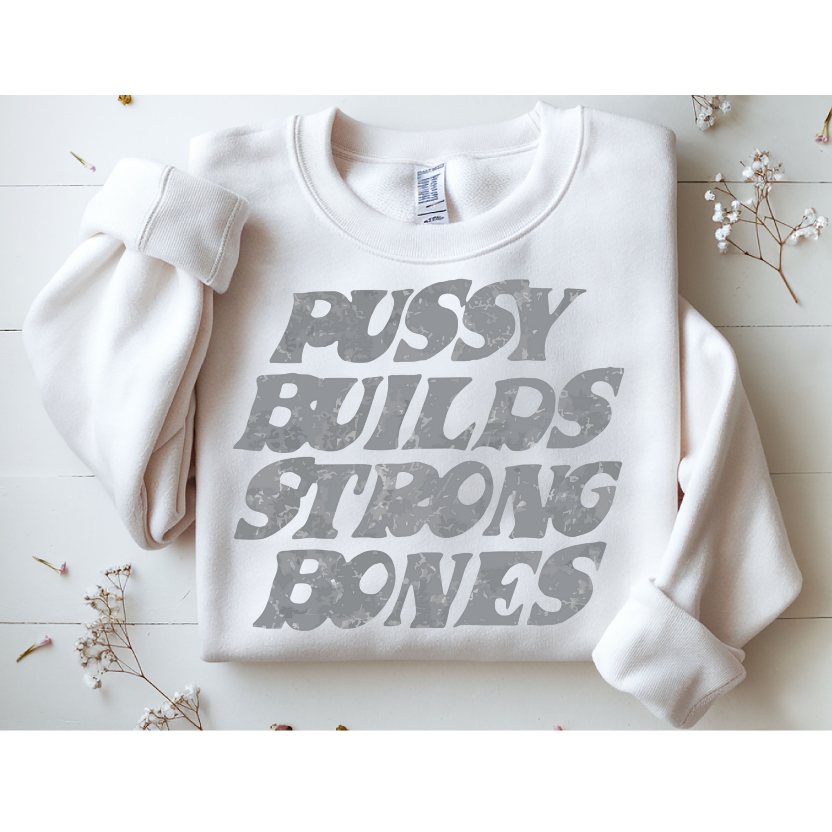 Pussy Builds Strong Bones Funny Meme Sweatshirt