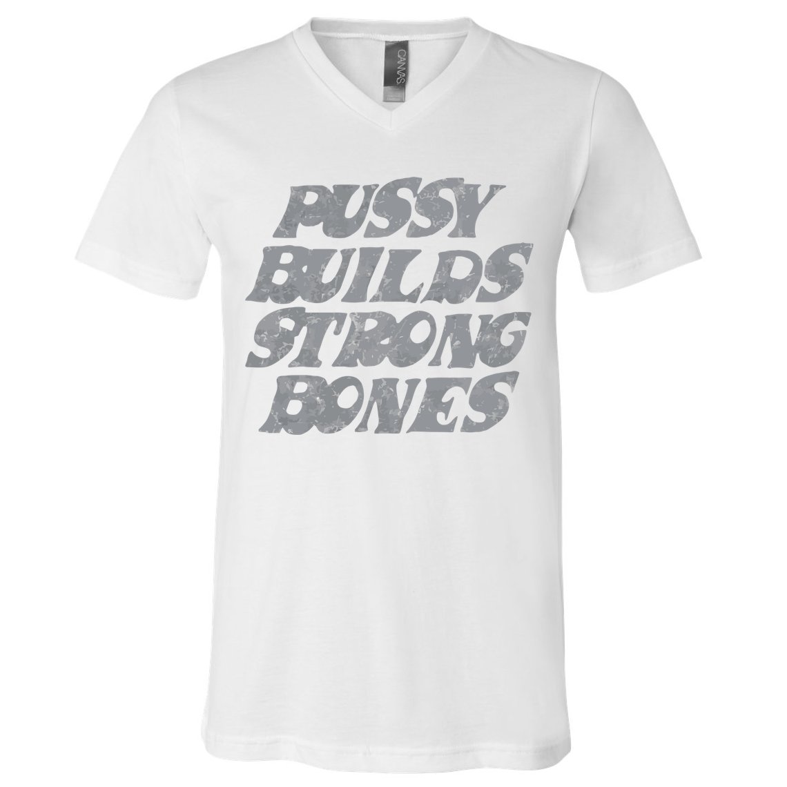 Pussy Builds Strong Bones Funny Meme V-Neck T-Shirt