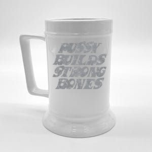 Pussy Builds Strong Bones Funny Meme Beer Stein