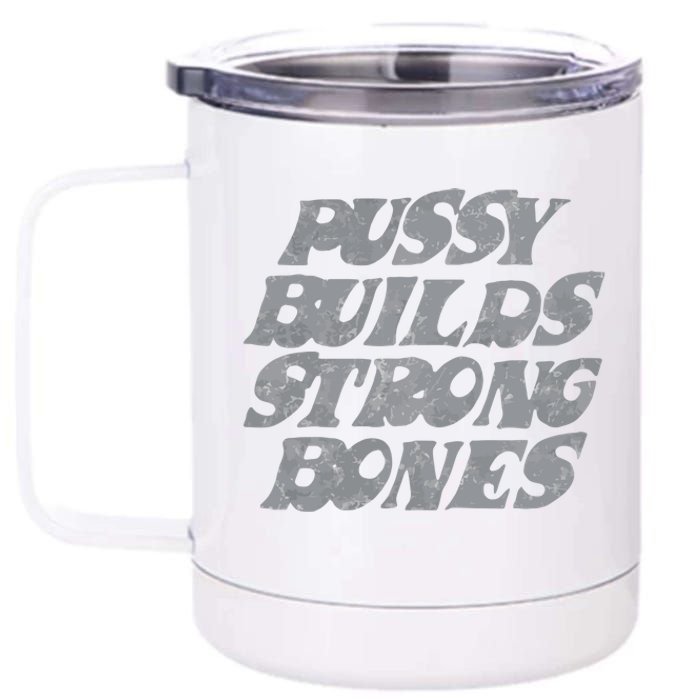 Pussy Builds Strong Bones Funny Meme 12 oz Stainless Steel Tumbler Cup