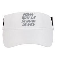 Pussy Builds Strong Bones Funny Meme Adult Drive Performance Visor