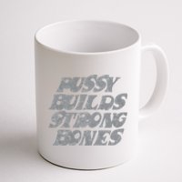 Pussy Builds Strong Bones Funny Meme Coffee Mug