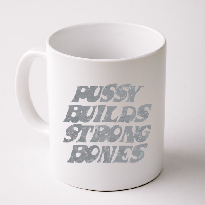 Pussy Builds Strong Bones Funny Meme Coffee Mug