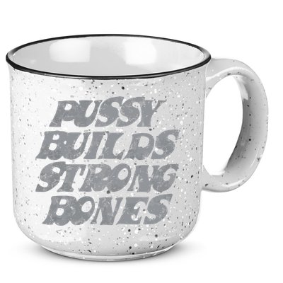 Pussy Builds Strong Bones Funny Meme 15oz Campfire Ceramic Mug