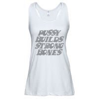 Pussy Builds Strong Bones Funny Meme Ladies Essential Flowy Tank