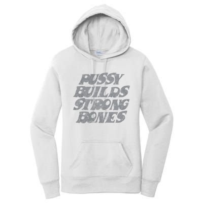 Pussy Builds Strong Bones Funny Meme Women's Pullover Hoodie