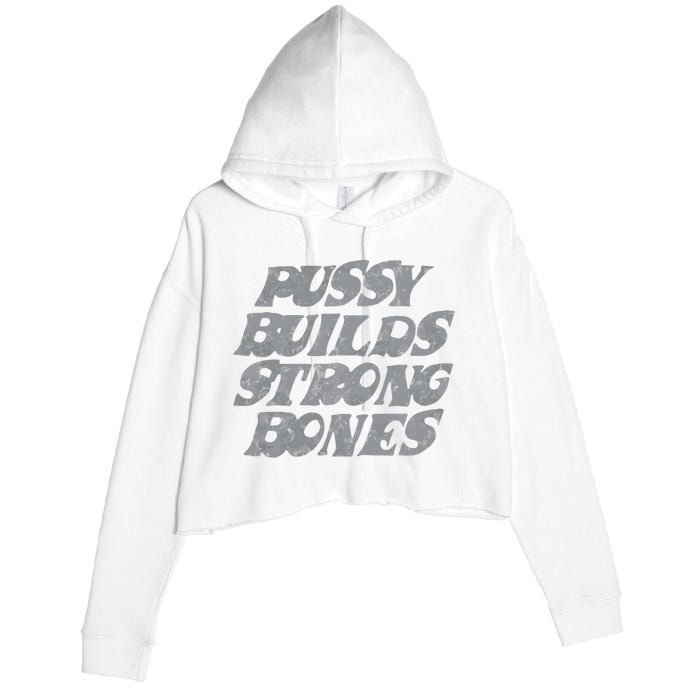 Pussy Builds Strong Bones Funny Meme Crop Fleece Hoodie