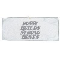 Pussy Builds Strong Bones Funny Meme Large Microfiber Waffle Golf Towel