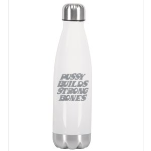 Pussy Builds Strong Bones Funny Meme Stainless Steel Insulated Water Bottle