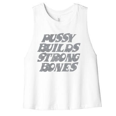 Pussy Builds Strong Bones Funny Meme Women's Racerback Cropped Tank