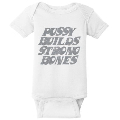 Pussy Builds Strong Bones Funny Meme Baby Bodysuit