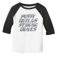 Pussy Builds Strong Bones Funny Meme Toddler Fine Jersey T-Shirt