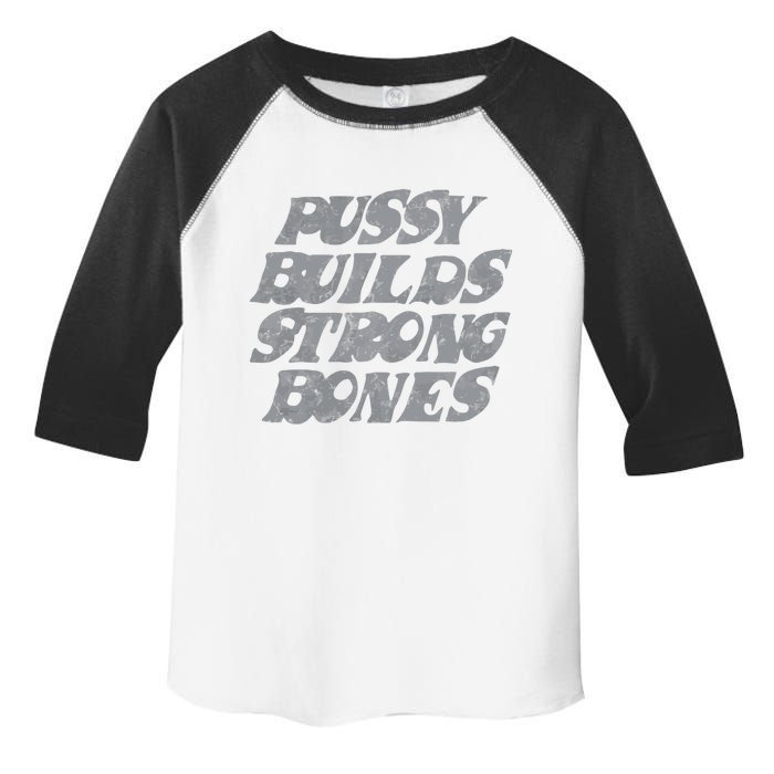 Pussy Builds Strong Bones Funny Meme Toddler Fine Jersey T-Shirt