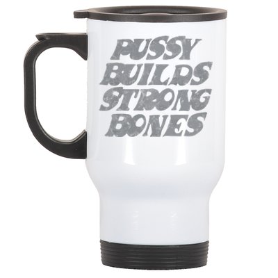 Pussy Builds Strong Bones Funny Meme Stainless Steel Travel Mug