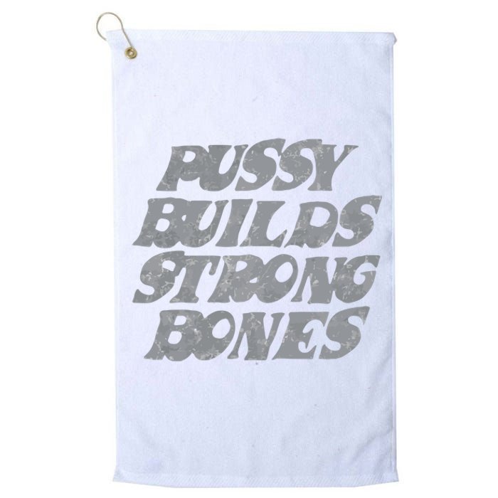 Pussy Builds Strong Bones Funny Meme Platinum Collection Golf Towel