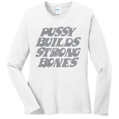 Pussy Builds Strong Bones Funny Meme Ladies Long Sleeve Shirt