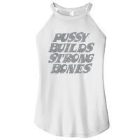 Pussy Builds Strong Bones Funny Meme Women's Perfect Tri Rocker Tank