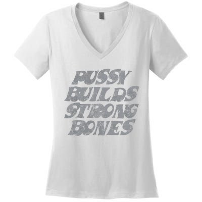 Pussy Builds Strong Bones Funny Meme Women's V-Neck T-Shirt