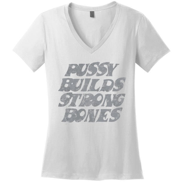 Pussy Builds Strong Bones Funny Meme Women's V-Neck T-Shirt