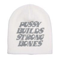 Pussy Builds Strong Bones Funny Meme Short Acrylic Beanie