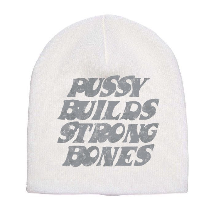 Pussy Builds Strong Bones Funny Meme Short Acrylic Beanie