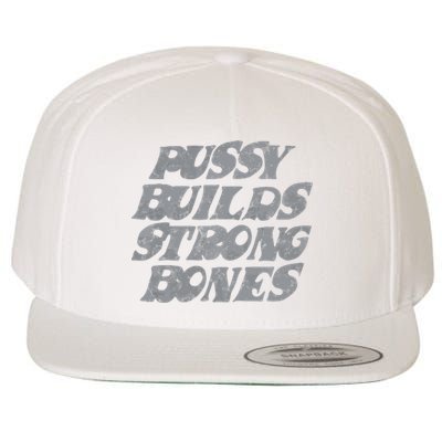 Pussy Builds Strong Bones Funny Meme Wool Snapback Cap