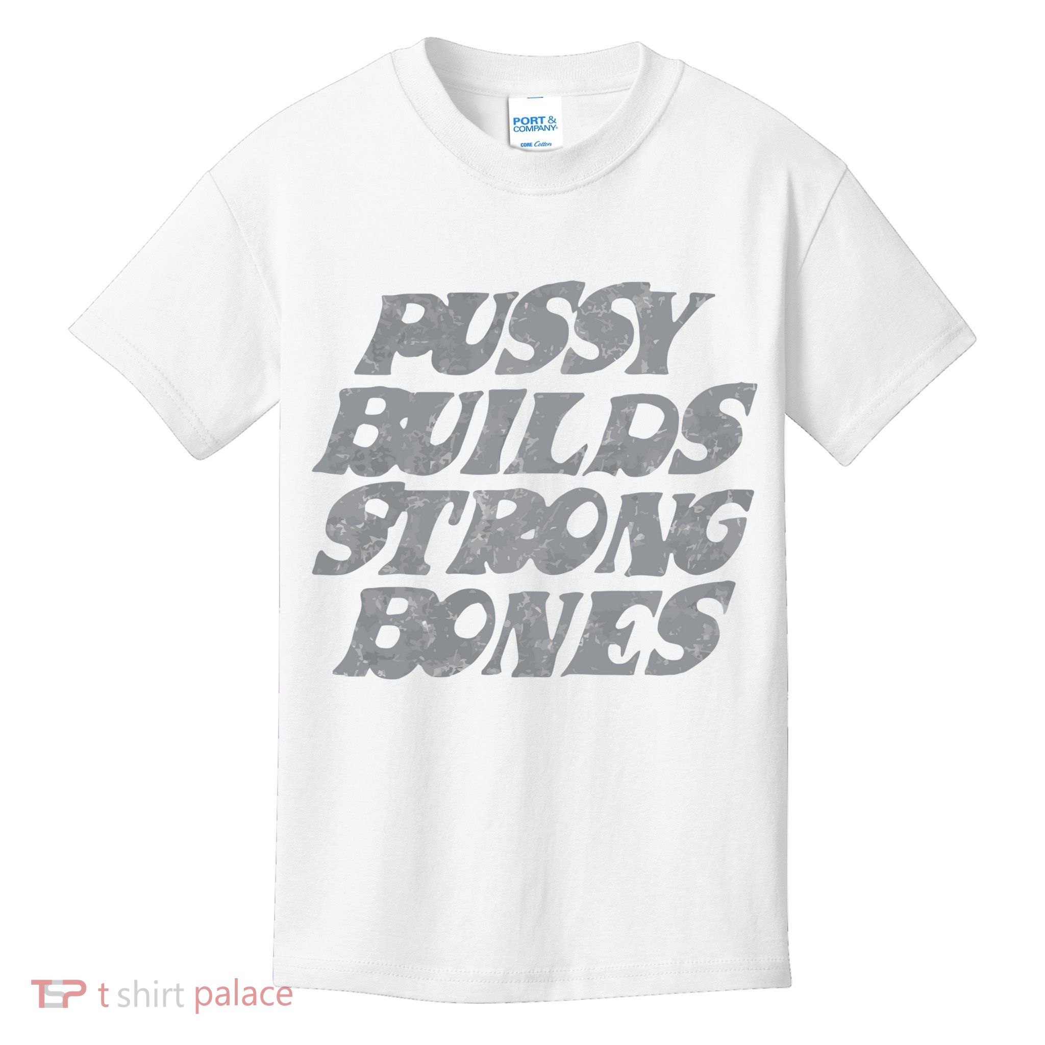 Pussy Builds Strong Bones Funny Meme Kids T-Shirt