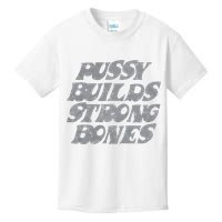 Pussy Builds Strong Bones Funny Meme Kids T-Shirt