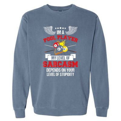 Pool Billiard Snooker Im A Pool Player My Level Of Sarcasm Gift Garment-Dyed Sweatshirt