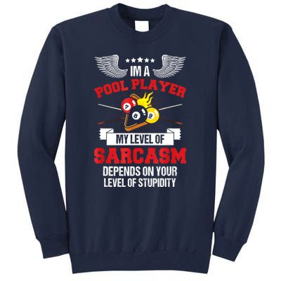 Pool Billiard Snooker Im A Pool Player My Level Of Sarcasm Gift Tall Sweatshirt