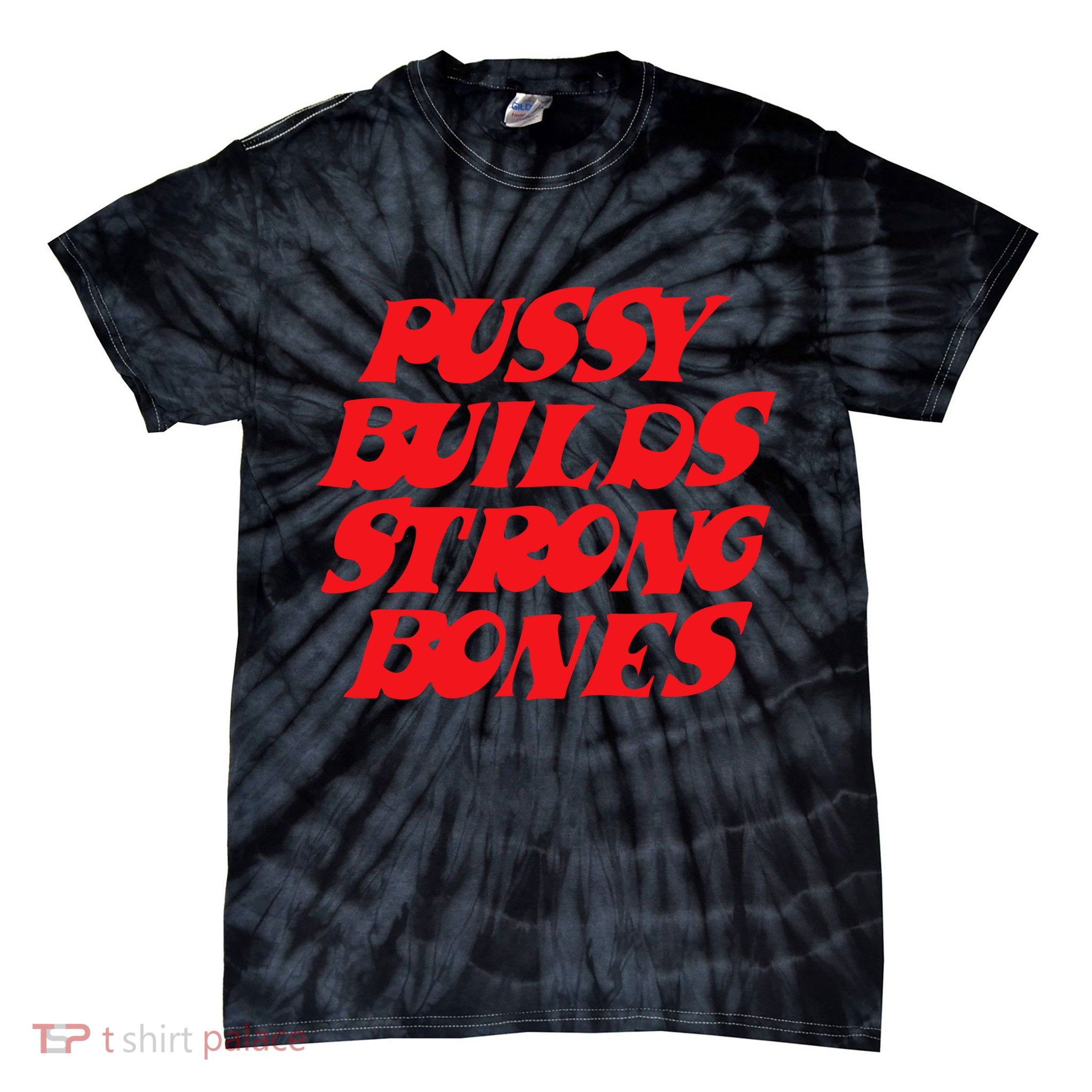 Pussy Builds Strong Bones Tie-Dye T-Shirt