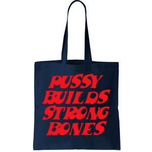 Pussy Builds Strong Bones Tote Bag