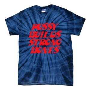 Pussy Builds Strong Bones Tie-Dye T-Shirt