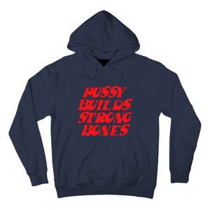 Pussy Builds Strong Bones Tall Hoodie