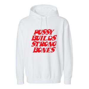 Pussy Builds Strong Bones Garment-Dyed Fleece Hoodie