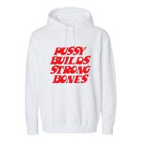 Pussy Builds Strong Bones Garment-Dyed Fleece Hoodie