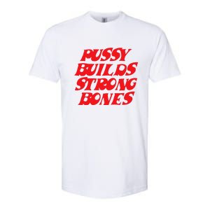 Pussy Builds Strong Bones Softstyle CVC T-Shirt