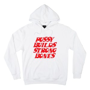 Pussy Builds Strong Bones Hoodie